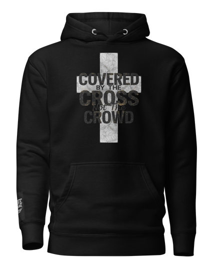 Covered by the Cross. Not the Crowd Hoodie (Front + Back)