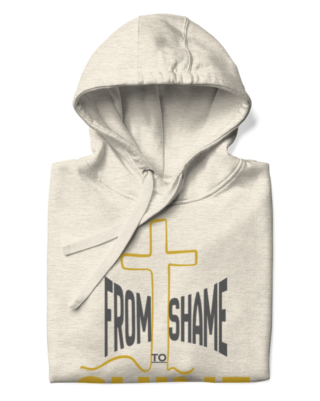 From Shame to Shine Hoodie