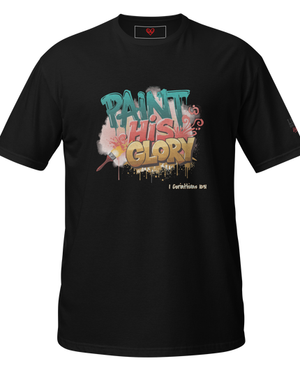 Paint His Glory T-Shirt