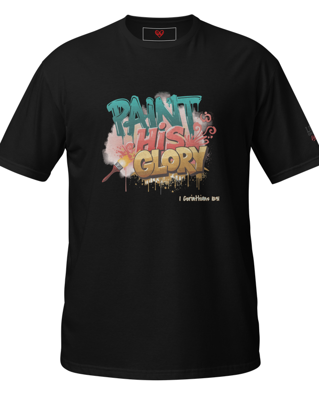 Paint His Glory T-Shirt