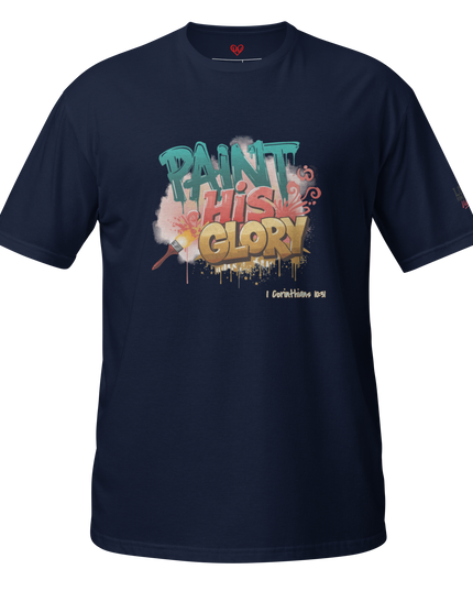 Paint His Glory T-Shirt
